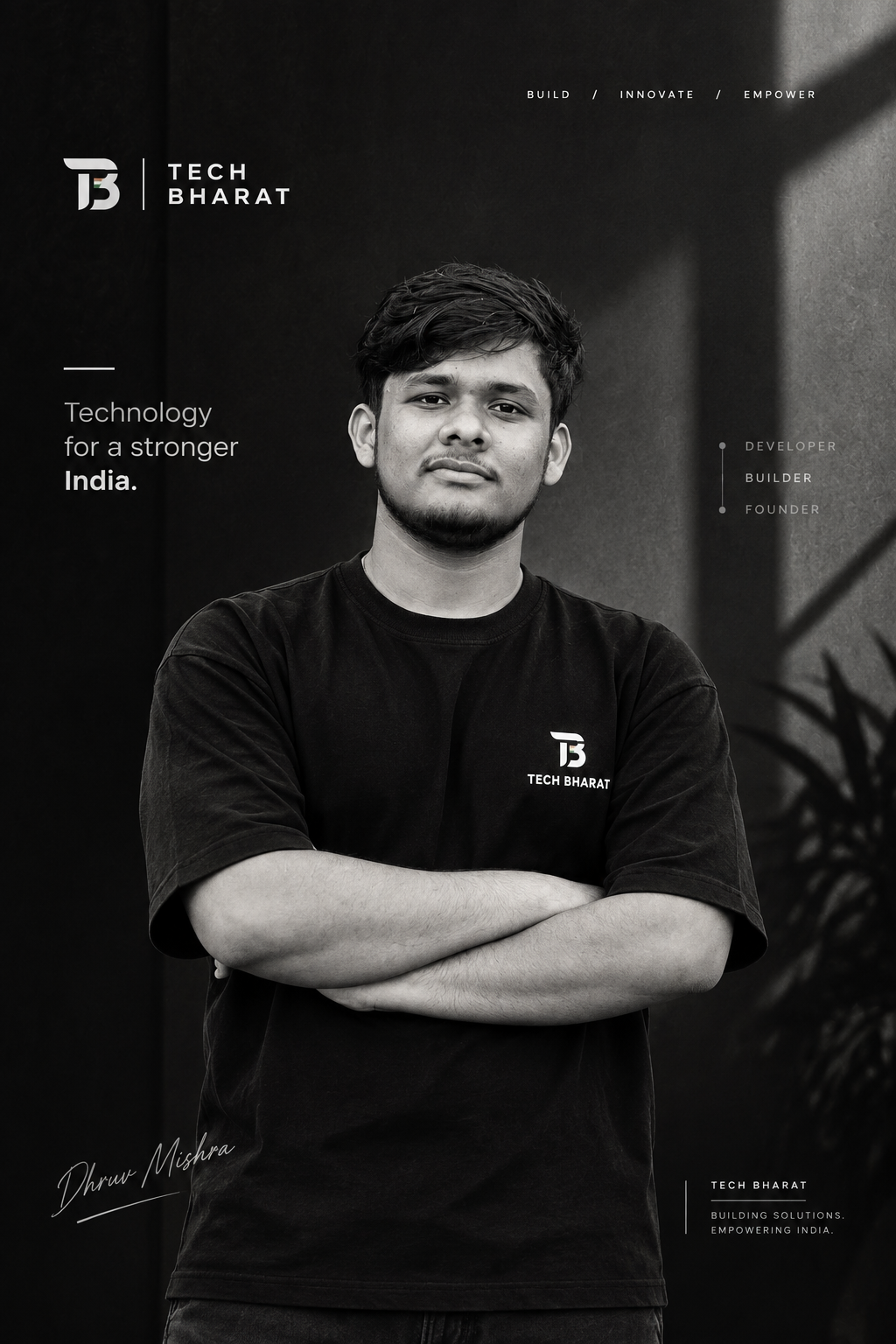 Dhruv Mishra, founder of Tech Bharat — Technology for a stronger India. Developer, Builder, Founder.